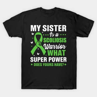 My sister is a scoliosis warrior what super power does yours have? T-Shirt